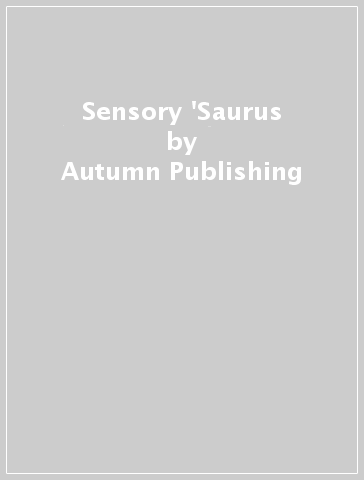 Sensory 'Saurus - Autumn Publishing