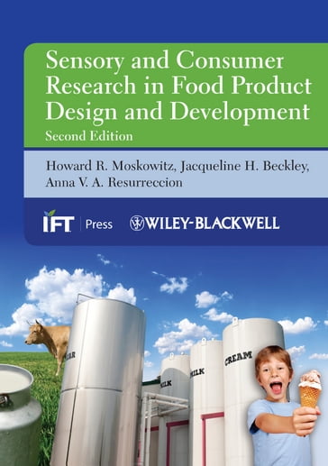 Sensory and Consumer Research in Food Product Design and Development - Howard R. Moskowitz - Jacqueline H. Beckley - Anna V. A. Resurreccion