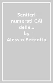 Sentieri numerati CAI delle Orobie bergamasche. Settore 1. Valle Brembana Occidentale