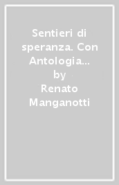 Sentieri di speranza. Con Antologia di testi per l IRC, Credenziale, Passaporto dello studente. Per la Scuola media. Con e-book. Con espansione online. Vol. 1