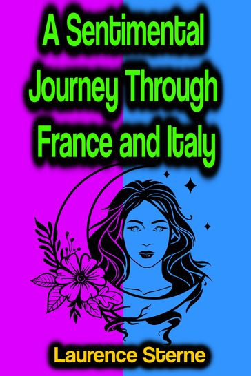 A Sentimental Journey Through France and Italy - Laurence Sterne