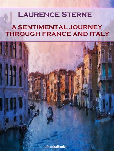 A Sentimental Journey Through France and Italy (Annotated) - Laurence Sterne