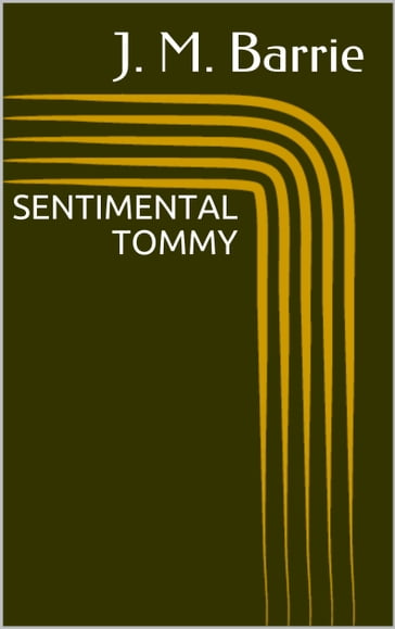 Sentimental Tommy - J. M. Barrie