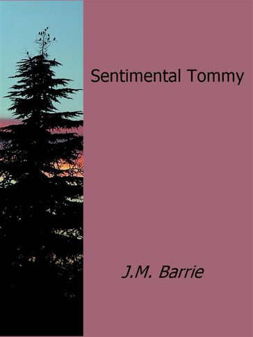 Sentimental Tommy - J.M.Barrie