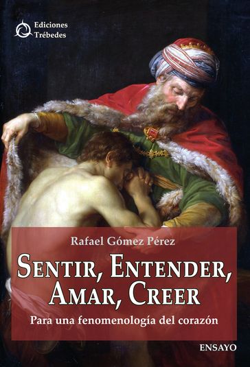 Sentir, entender, amar, creer - Rafael Gómez Pérez