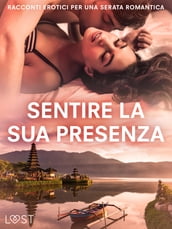 Sentire la sua presenza: racconti erotici per una serata romantica