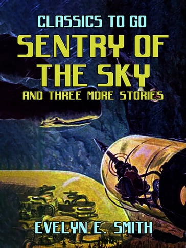 Sentry Of The Sky and three more stories - Evelyn E. Smith