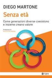 Senza età. Come generazioni diverse coesistono e insieme creano valore