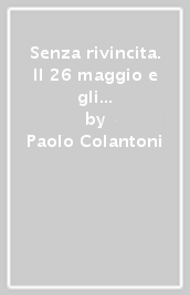 Senza rivincita. Il 26 maggio e gli altri trionfi della Lazio in Coppa Italia