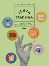 Senza scadenza. L intramontabile packaging Made in Italy. Ediz. illustrata