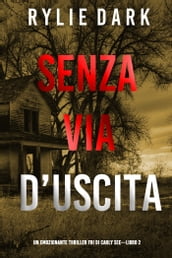 Senza via d uscita (Un emozionante thriller FBI di Carly SeeLibro 2)