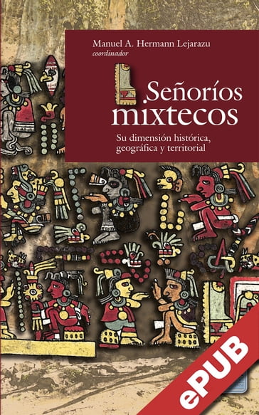 Señoríos Mixtecos - Manuel A. Hermann Lejarazu - Marta Martín Gabaldón