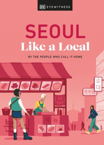 Seoul Like a Local - Allison Needels - Beth Eunhee Hong - Arian Khameneh - Charles Usher