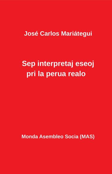 Sep interpretaj eseoj pri la perua realo - José Carlos Mariátegui