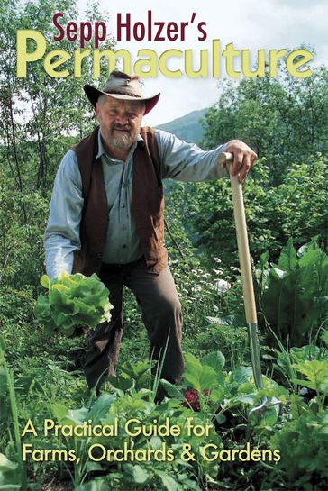 Sepp Holzer's Permaculture - Holzer Sepp