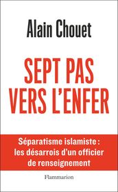 Sept pas vers l enfer. Séparatisme islamique : les désarrois d un officier de renseignement