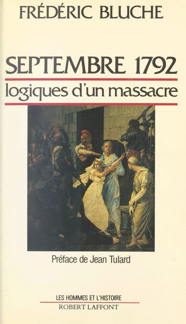 Septembre 1792 : logiques d'un massacre - Frédéric Bluche - Jean Tulard