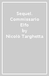 Sequel. Commissario Elfo