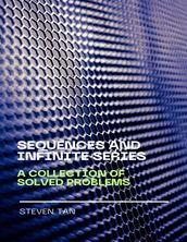 Sequences and Infinite Series, A Collection of Solved Problems