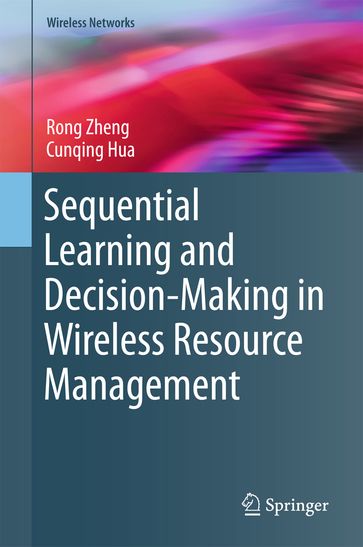 Sequential Learning and Decision-Making in Wireless Resource Management - Rong Zheng - Cunqing Hua