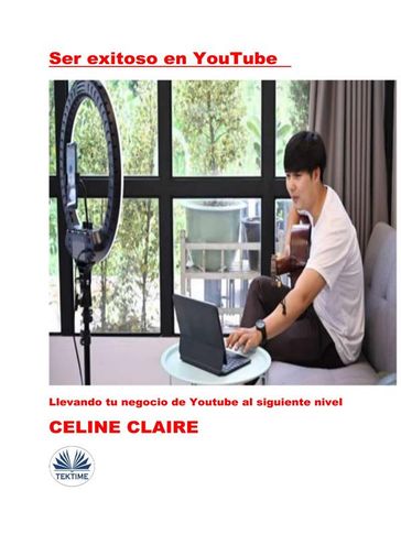 Ser Exitoso En YouTube - Celine Claire