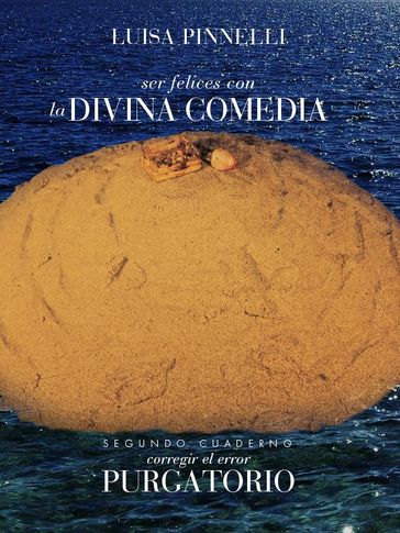 Ser felices con la divina comedia - purgatorio - Luisa Pinnelli