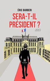 Sera-t-il président ?