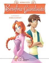 Serafina e Giandinoto. Ediz. a colori