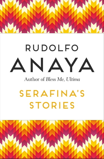 Serafina's Stories - Rudolfo Anaya