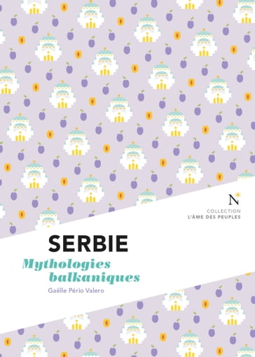 Serbie : Mythologies balkaniques - Gaelle Pério Valero