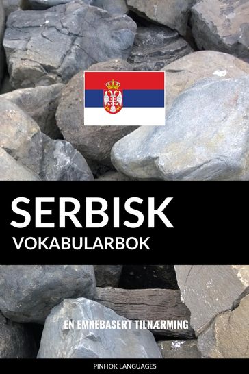 Serbisk Vokabularbok: En Emnebasert Tilnærming - Pinhok Languages