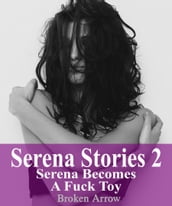 Serena Stories 2: Serena Becomes A Fuck Toy