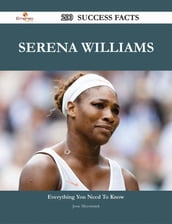 Serena Williams 200 Success Facts - Everything you need to know about Serena Williams