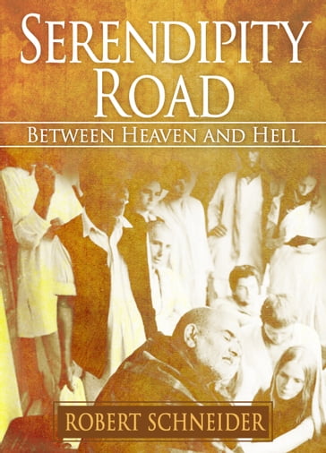Serendipity Road: between heaven and hell - Robert Schneider