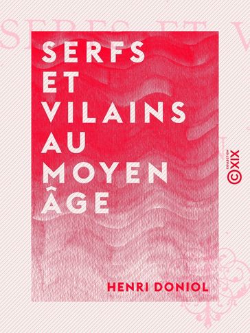 Serfs et Vilains au Moyen Âge - Henri Doniol