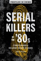 Serial Killers of the  80s