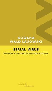 Serial Virus. Regards d un philosophe sur la crise