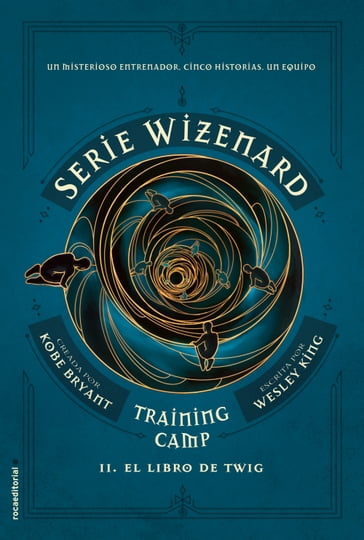 Serie Wizenard. Training camp 2 - El libro de Twig - Kobe Bryant - Wesley King