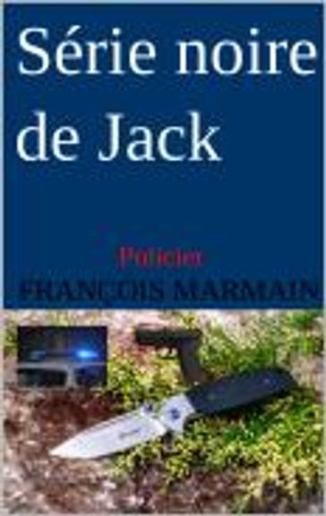 Série noire de Jack - François Marmain