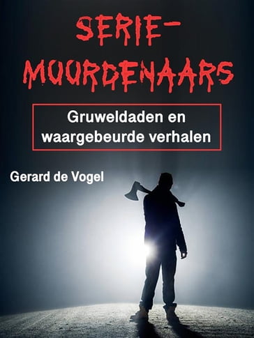 Seriemoordenaars - Gerard de Vogel