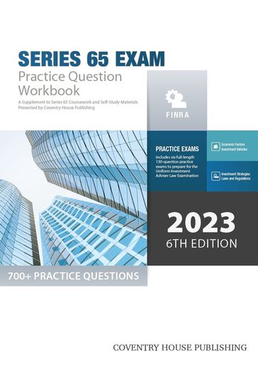 Series 65 Exam Practice Question Workbook - Coventry House Publishing