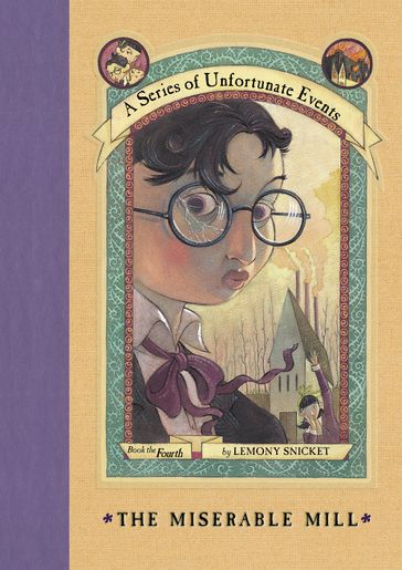 A Series of Unfortunate Events #4: The Miserable Mill - Lemony Snicket