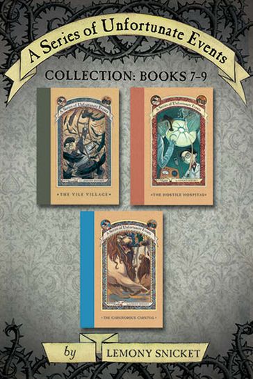 A Series of Unfortunate Events Collection: Books 7-9 - Lemony Snicket