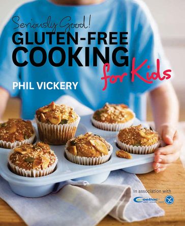 Seriously Good! Gluten-free Cooking for Kids - Phil Vickery