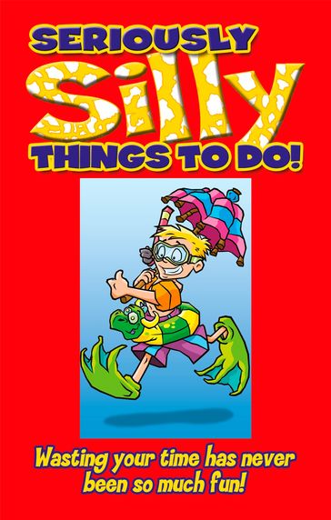 Seriously Silly Things To Do - Stephanie Clarkson