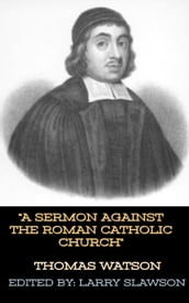 A Sermon Against the Roman Catholic Church