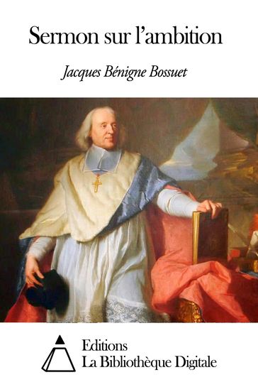 Sermon sur l'ambition - Jacques Bénigne Bossuet