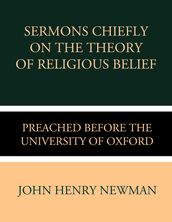 Sermons Chiefly on the Theory of Religious Belief