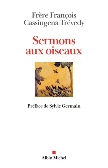 Sermons aux oiseaux - François Cassingena-Trévedy - Germain Sylvie