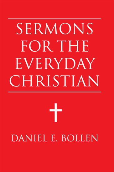 Sermons for the Everyday Christian - Daniel E. Bollen